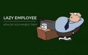 Read more about the article How to Turn Around the Attitude of a Lazy Employee