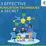 Top 3 Effective Communication Techniques & A Secret