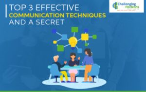 Read more about the article Top 3 Effective Communication Techniques & A Secret